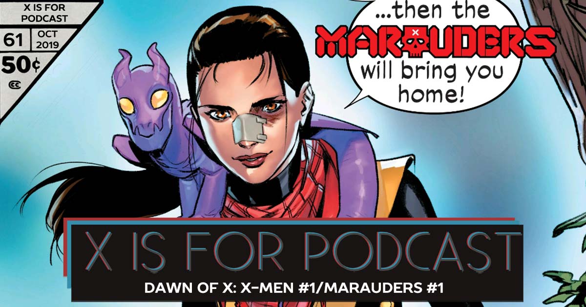 X is for Podcast #061 – Dawn of X: X-Men #1/Marauders #1
