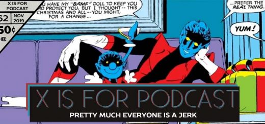 X is for Podcast #062 – Pretty Much Everyone is a Jerk (But Mostly Professor Xavier)