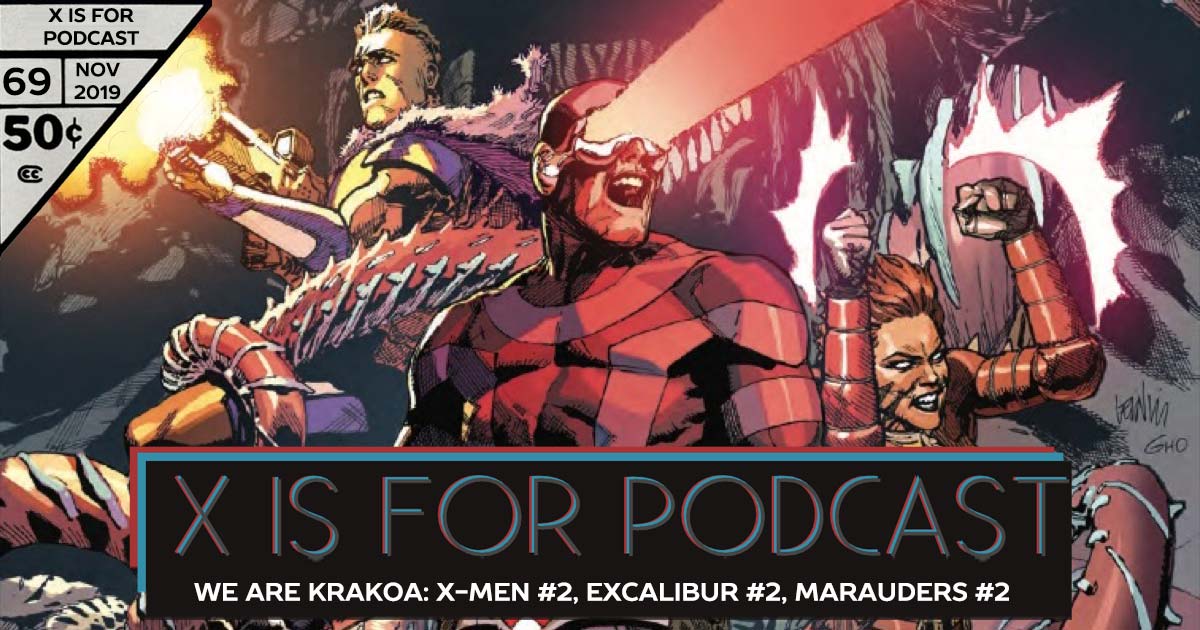 X is for Podcast #069 – We Are Krakoa: X-Men #2, Excalibur #2, Marauders #2