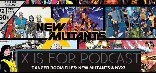 X is for Podcast #072 – Danger Room Files: Jump in on the X-Perience with New Mutants and NYX!