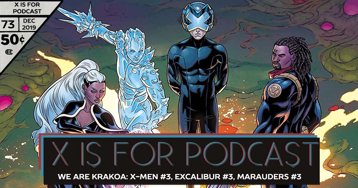 X is for Podcast #073 – We Are Krakoa: X-Men #3, Excalibur #3, Marauders #3