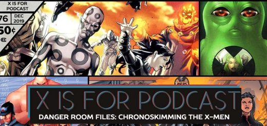 X is for Podcast #076 – Danger Room Files: Chronoskimming The X-Men