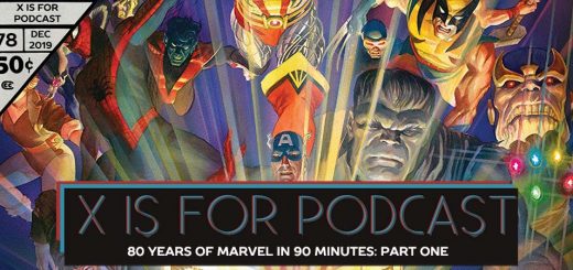 X is for Podcast #078 – 80 Years of Marvel in 90 Minutes: Part One