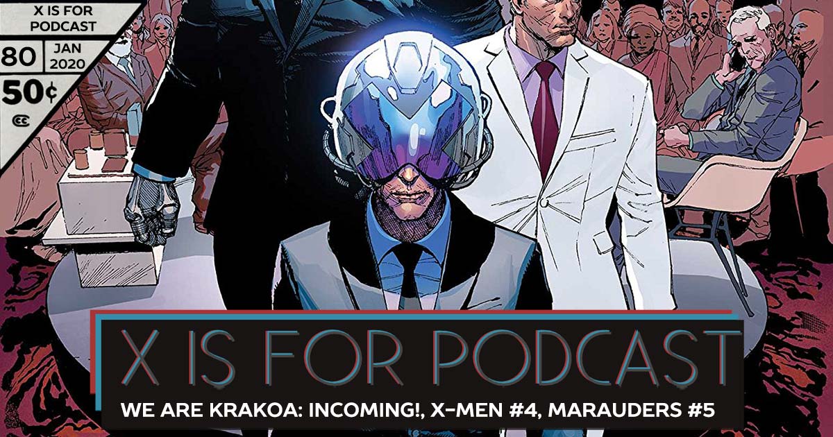 X is for Podcast #080 – We Are Krakoa: Marvel: Incoming!, X-Men #4, Marauders #5