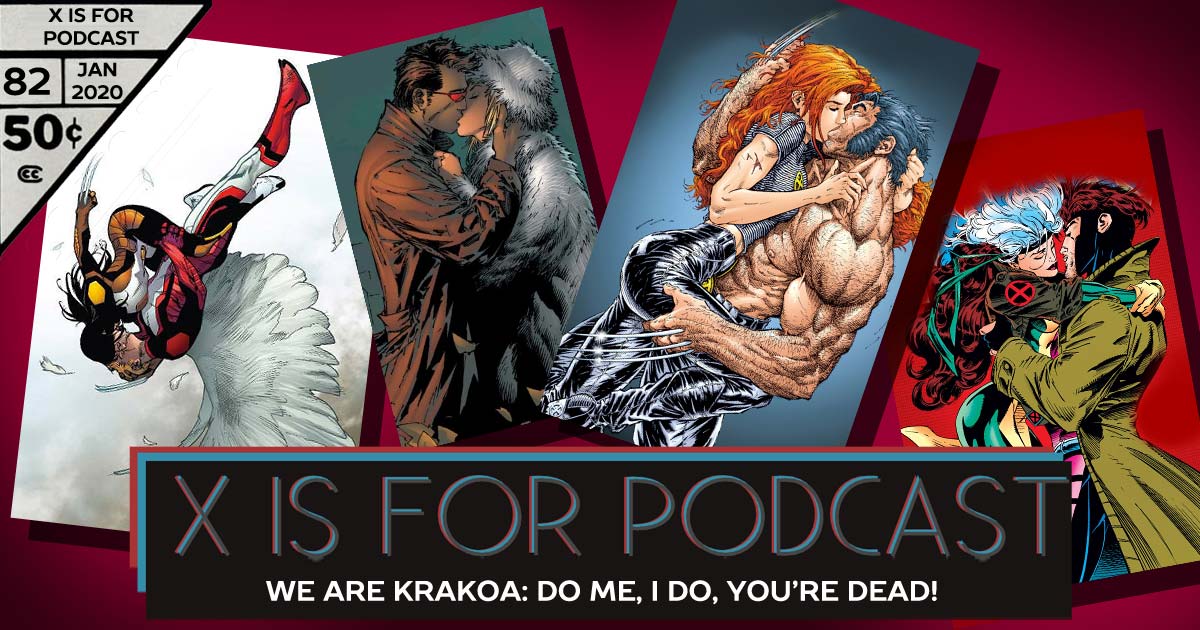 X is for Podcast #082 – We Are Krakoa: FMK, X-Style: Do Me, I Do, You're Dead!