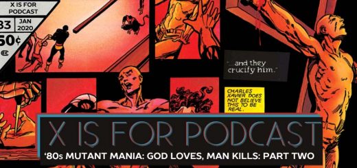 X is for Podcast #083 – '80s Mutant Mania: The Hated X-Men in God Loves, Man Kills! Part Two (feat. Jay Justice on Why Diversity Matters!)