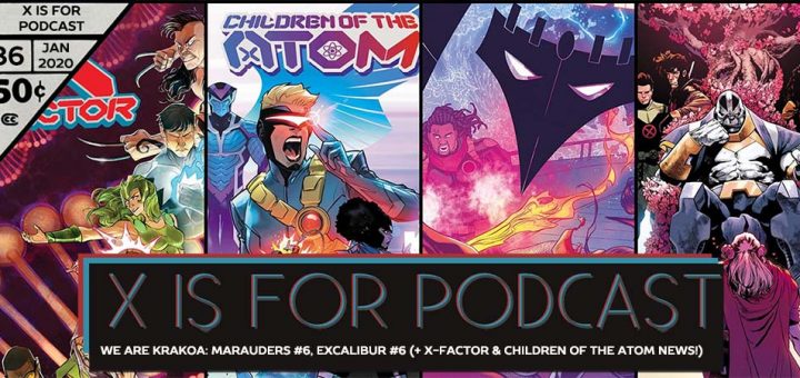 X is for Podcast #086 – We Are Krakoa: Marauders #6, Excalibur #6 (+ X-Factor and CotA News!)