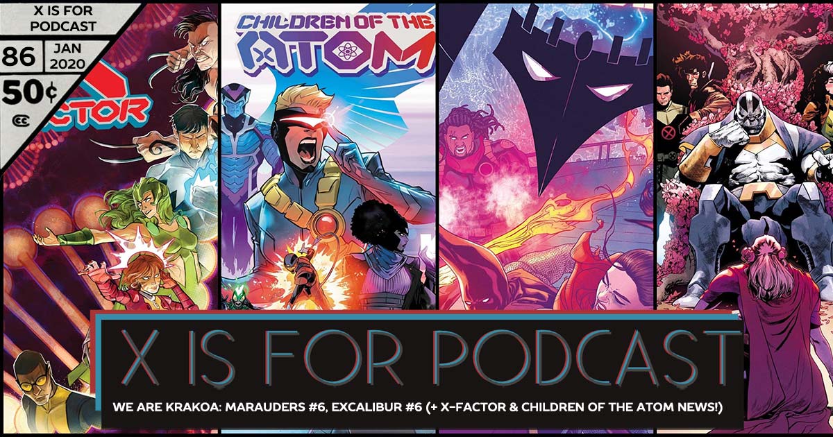 X is for Podcast #086 – We Are Krakoa: Marauders #6, Excalibur #6 (+ X-Factor and CotA News!)