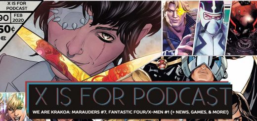 X is for Podcast #090 – Giant-Sized News! New Mini-Games! Marauders #7, Fantastic Four/X-Men #1, and Missing Mutants!
