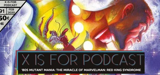 X is for Podcast #091 – '80s Mutant Mania: Captain Britain Special: The Miracle of Marvelman: Red King Syndrome