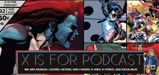 X is for Podcast #092 – We Are Krakoa: Lovers, Haters, and Fakers: X-Men, X-Force, and Excalibur