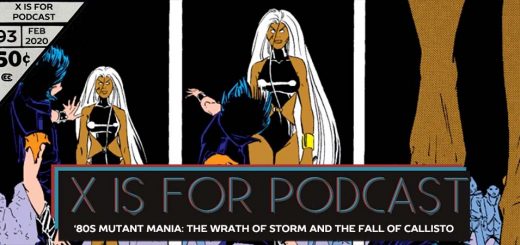 X is for Podcast #093 – '80s Mutant Mania: The Wrath of Storm and the Fall of Callisto in Uncanny X-Men! (feat. Matthew Scott's Marvel Milestone X-Recs!)