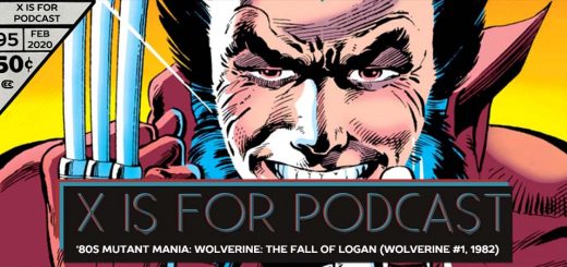 X is for Podcast #095 – '80s Mutant Mania: Wolverine: The Fall of Logan (Wolverine #1, 1982) feat. Matthew Scott's Marvel Milestone X-Recs!