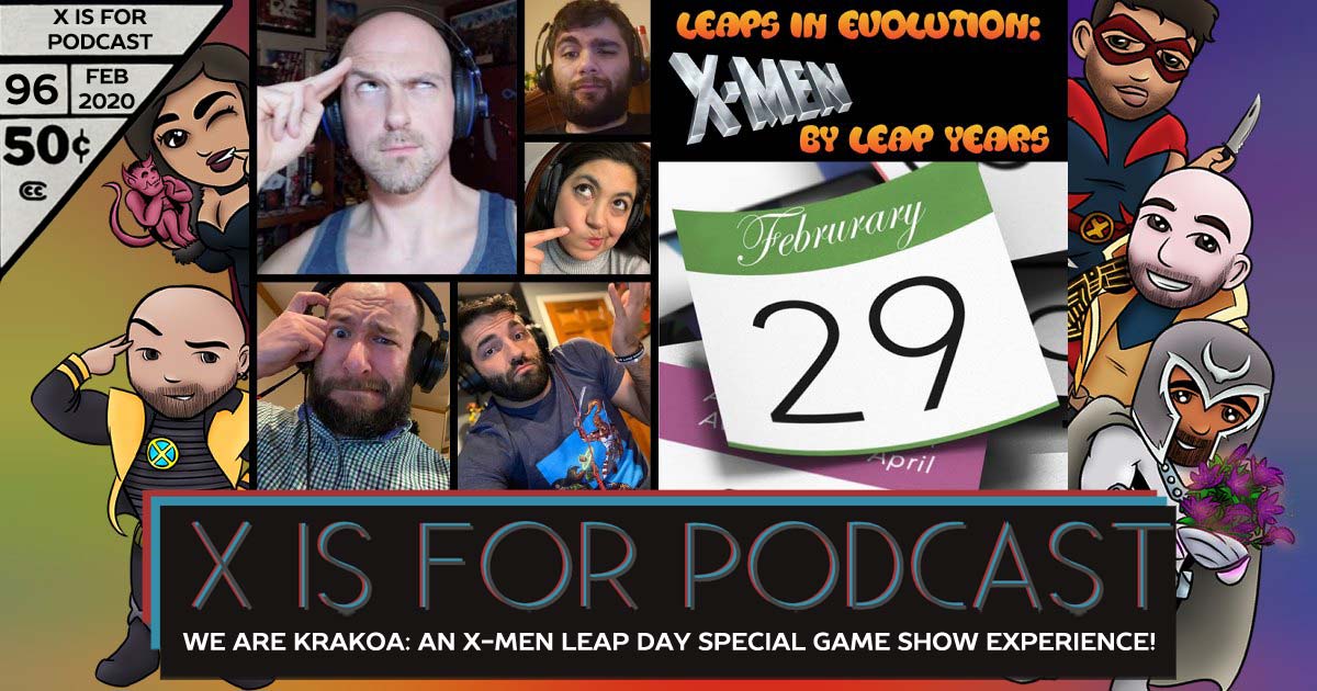 X is for Podcast #096 – We Are Krakoa: Leap Forward in Evolution: An X-Men Leap Day Special Game Show Experience!