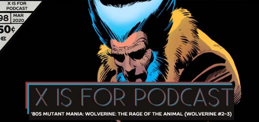 X is for Podcast #098 – '80s Mutant Mania: Wolverine: The Rage of the Animal (Wolverine #2-3, 1982) feat. Michael Anderson and the Legacy of Dazzler (Part One)!
