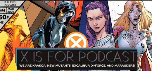 X is for Podcast #099 – We Are Krakoa: New Mutants, Excalibur, X-Force, and Marauders!