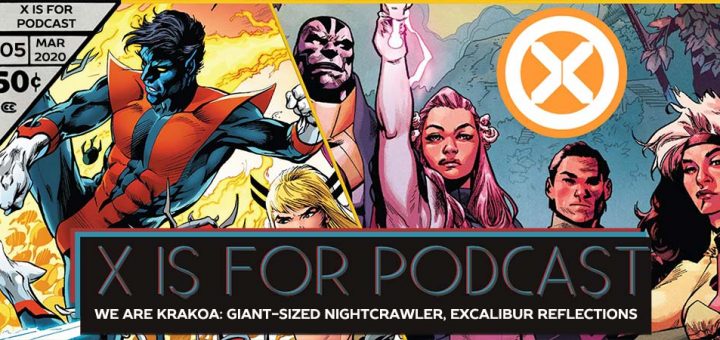 X is for Podcast #105 – We Are Krakoa: Giant-Sized Nightcrawler and Reflections on Excalibur