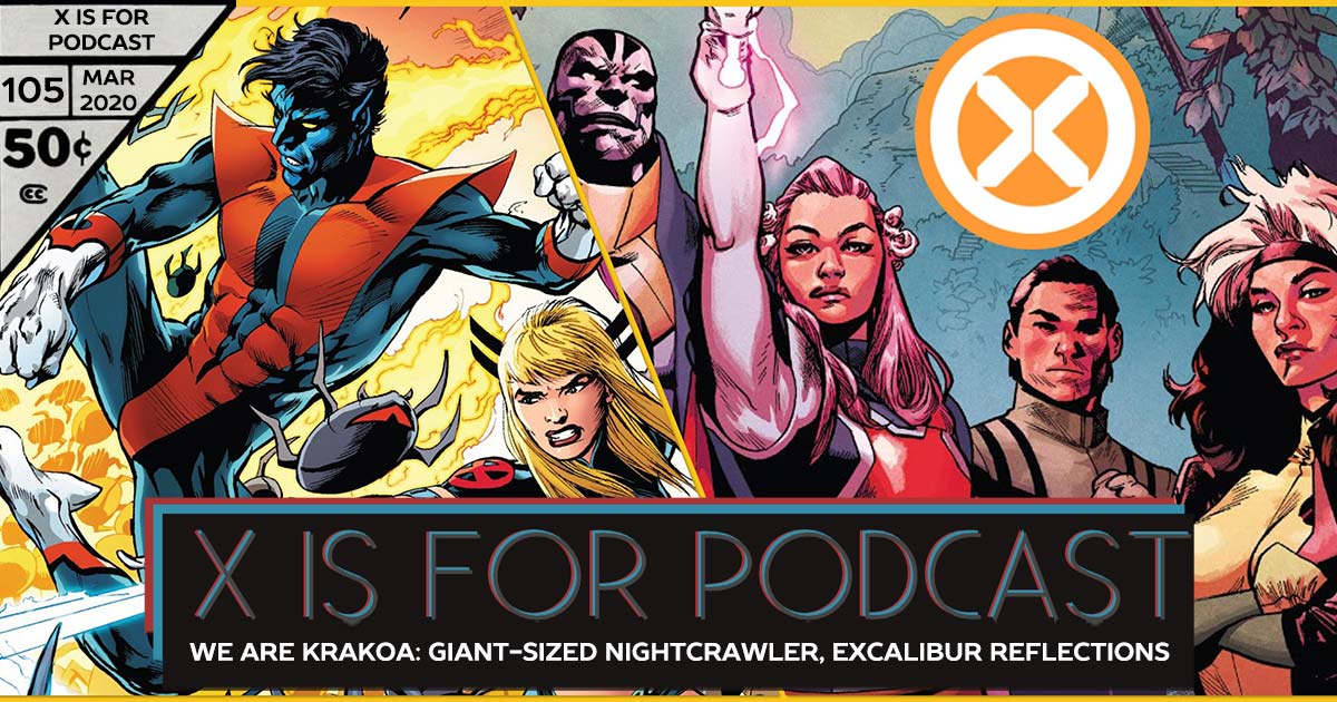 X is for Podcast #105 – We Are Krakoa: Giant-Sized Nightcrawler and Reflections on Excalibur