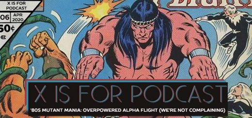X is for Podcast #106 – '80s Mutant Mania: The Over-Powered Alpha Flight (Not That We're Complaining) in Incredible Hulk, Machine Man, and Marvel Two-In-One Starring The Thing! (feat. The History Of Alpha Flight!)