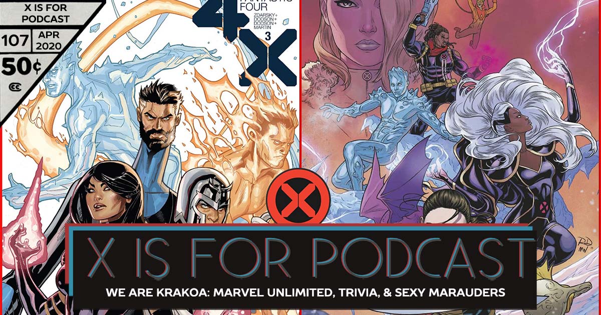 X is for Podcast #107 – We Are Krakoa: Marvel Unlimited, X-Men/Fantastic Four Trivia, and Sexy Marauders!