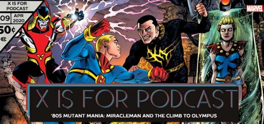 X is for Podcast #109 – '80s Mutant Mania: Miracleman and the Climb to Olympus