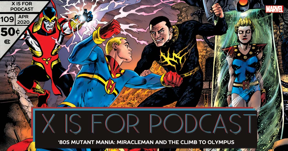 X is for Podcast #109 – '80s Mutant Mania: Miracleman and the Climb to Olympus