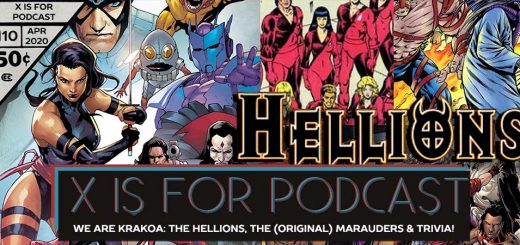 X is for Podcast #110 – We Are Krakoa: The Hellions, The (Original) Marauders, The Dark X-Men, and X-Men Black Trivia!