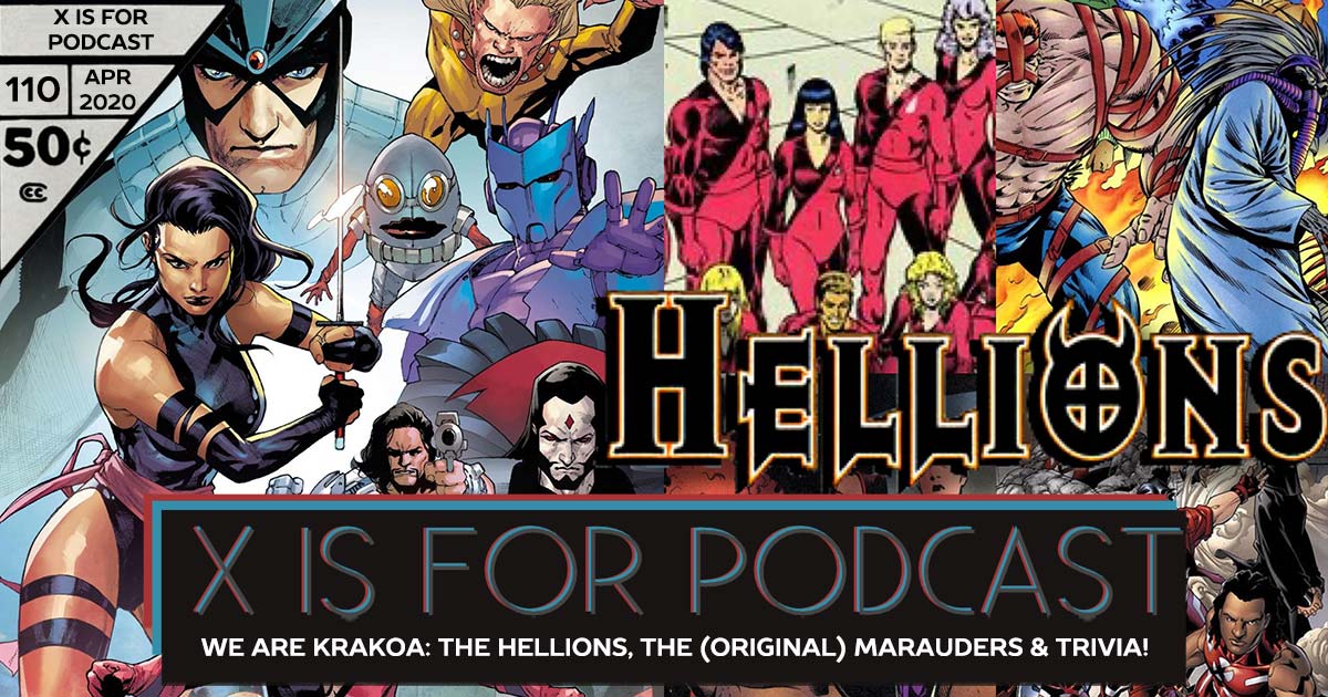 X is for Podcast #110 – We Are Krakoa: The Hellions, The (Original) Marauders, The Dark X-Men, and X-Men Black Trivia!