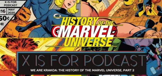 X is for Podcast #116 – We Are Krakoa: The Futurepast, The Present State of Comics, and The Giant-Sized History of the Marvel Universe, Part 2