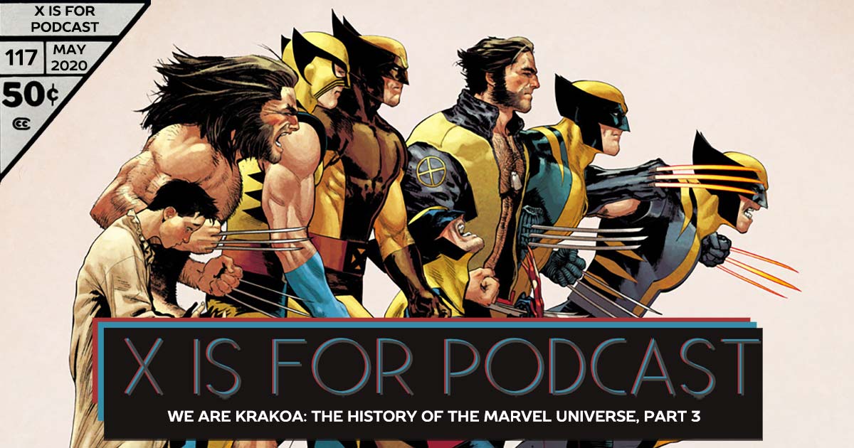 X is for Podcast #117– We Are Krakoa: The Relentless Domination of the 90s Comic Market by the X-Men, The Rise of Crossover-Culture, & The God-Sized History of the Marvel Universe, Part 3