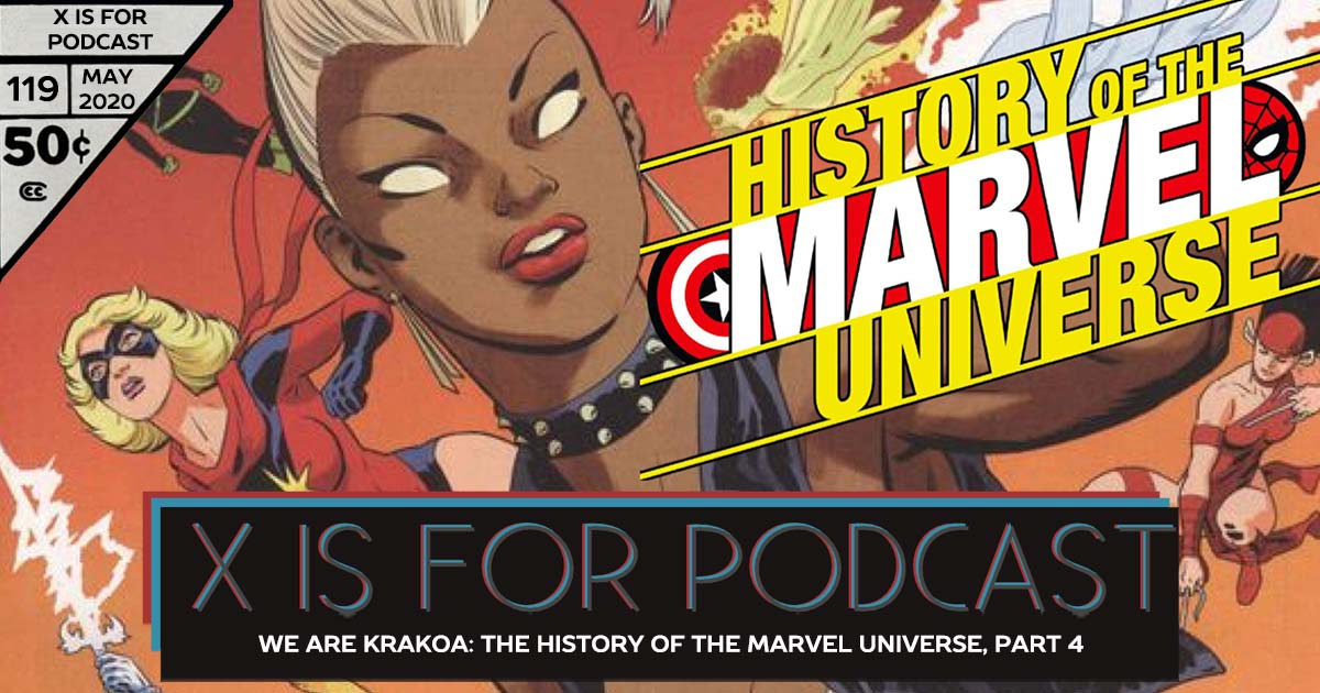 X is for Podcast #119 – We Are Krakoa: A Look Back at Origins, A Jaunt Forward into the Future, and The History of the Marvel Universe, Part 4