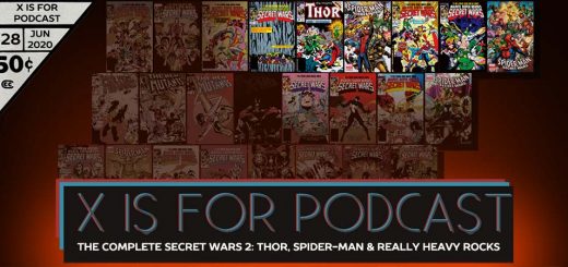 X is for Podcast #128 – The Complete Secret Wars 2: Thor, Spider-Man, and Some Really Heavy Rocks