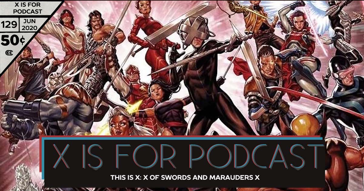 X is for Podcast #129 – This is X: X of Swords and Marauders X