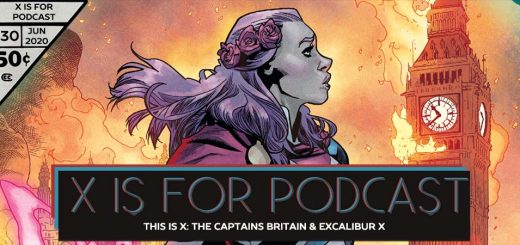 X is for Podcast #130 – This is X: The Captains Britain and Excalibur X