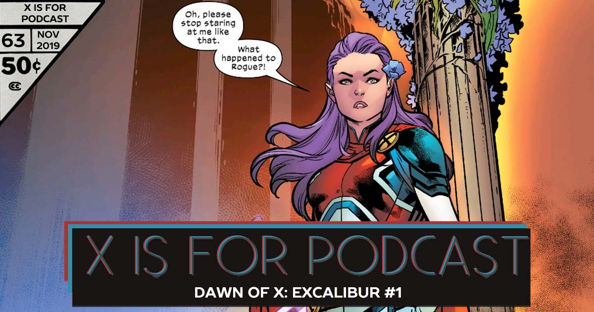 X is for Podcast #063 – Dawn of X: Excalibur #1