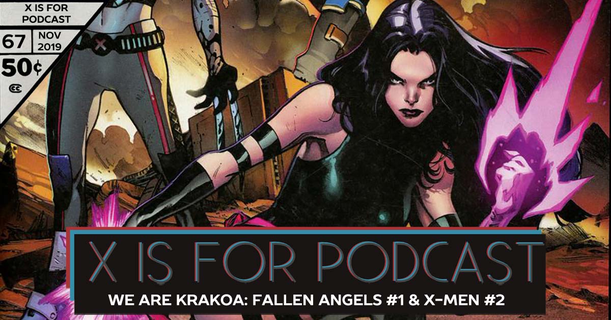 X is for Podcast #067 – We Are Krakoa: Fallen Angels #1 & X-Men #2