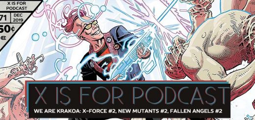 X is for Podcast #071 – We Are Krakoa: X-Force #2, New Mutants #2, Fallen Angels #2