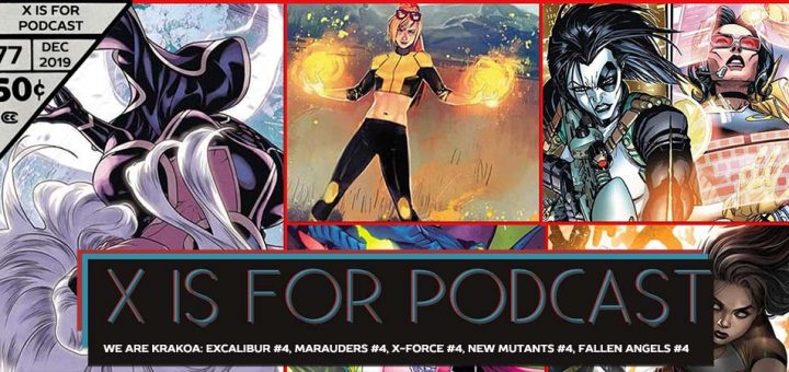 X is for Podcast #077 – Excalibur #4, Marauders #4, X-Force #4, New Mutants #4, Fallen Angels #4
