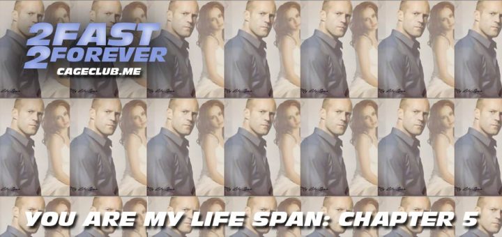 2 Fast 2 Forever #102 – You Are My Life Span: Chapter 5